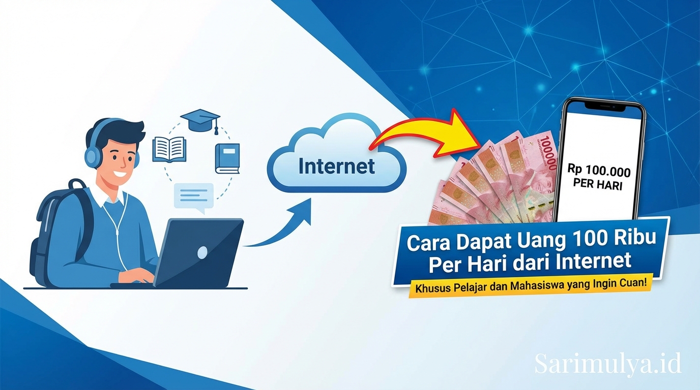 Cara Dapat Uang 100 Ribu Per Hari dari Internet, Khusus Pelajar dan Mahasiswa yang Ingin Cuan!