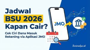 Jadwal BSU 2026 Kapan Cair? Cek Ciri Dana Masuk Rekening via Aplikasi JMO