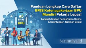 Panduan Lengkap Cara Daftar BPJS Ketenagakerjaan BPU Mandiri Pekerja Lepas!