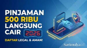 Pinjaman 500 Ribu Langsung Cair 2026, Ini Daftar yang Legal dan Aman!