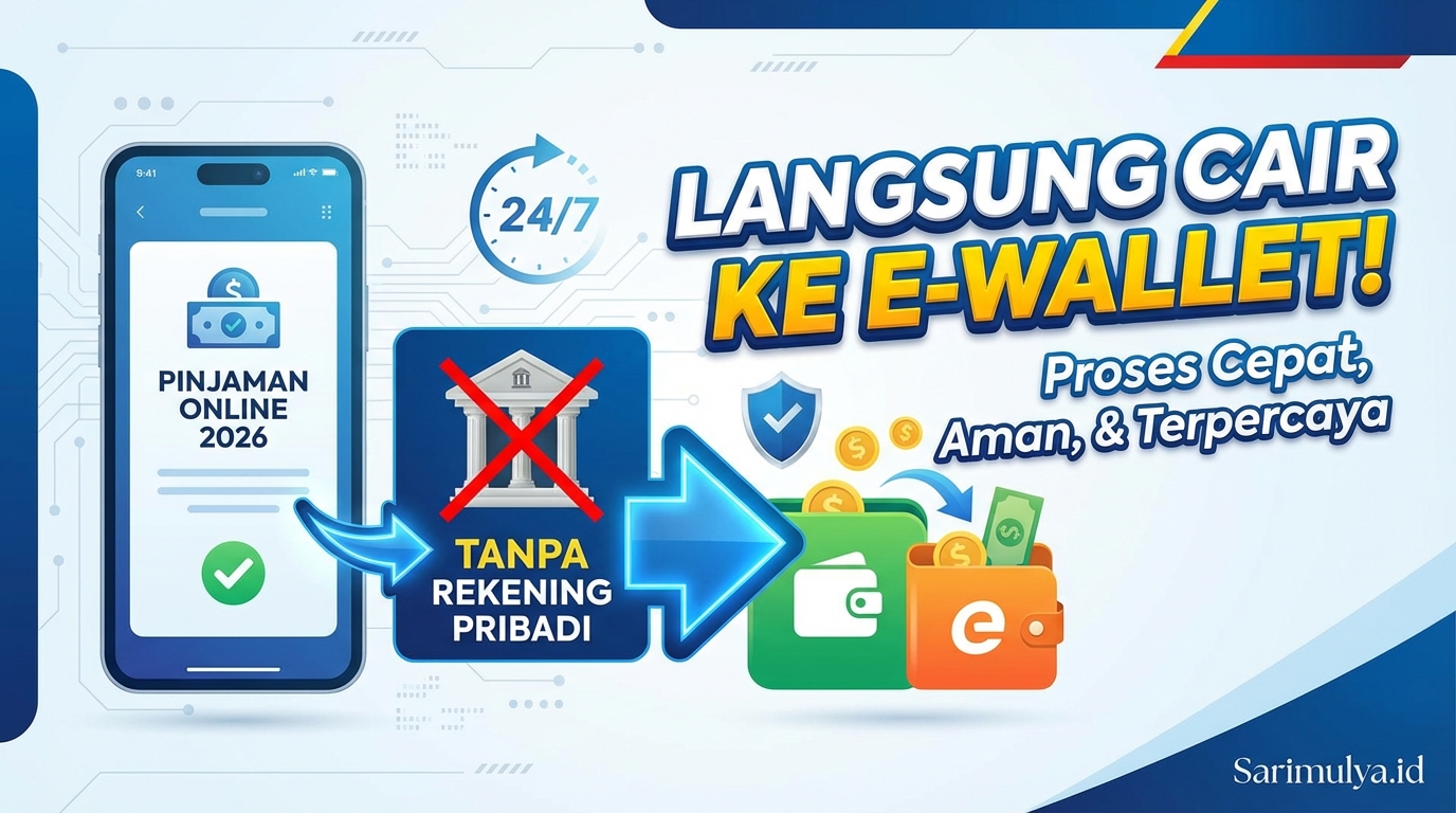 Pinjaman Online Tanpa Rekening Pribadi 2026, Bisa Langsung Cair ke E-Wallet!