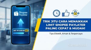 Trik Jitu Cara Menaikkan Limit Shopee Paylater Paling Cepat dan Mudah!