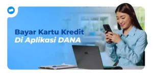 Bayar kartu kredit DANA secara tepat agar transksi lancar